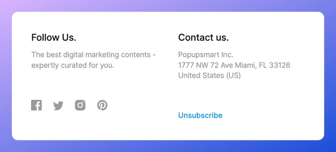 a screenshot of Popupsmart, a no-code popup builders, email footer example that shows the company's office address and social media platforms with their logo with an easy-to-find unsubscribe link