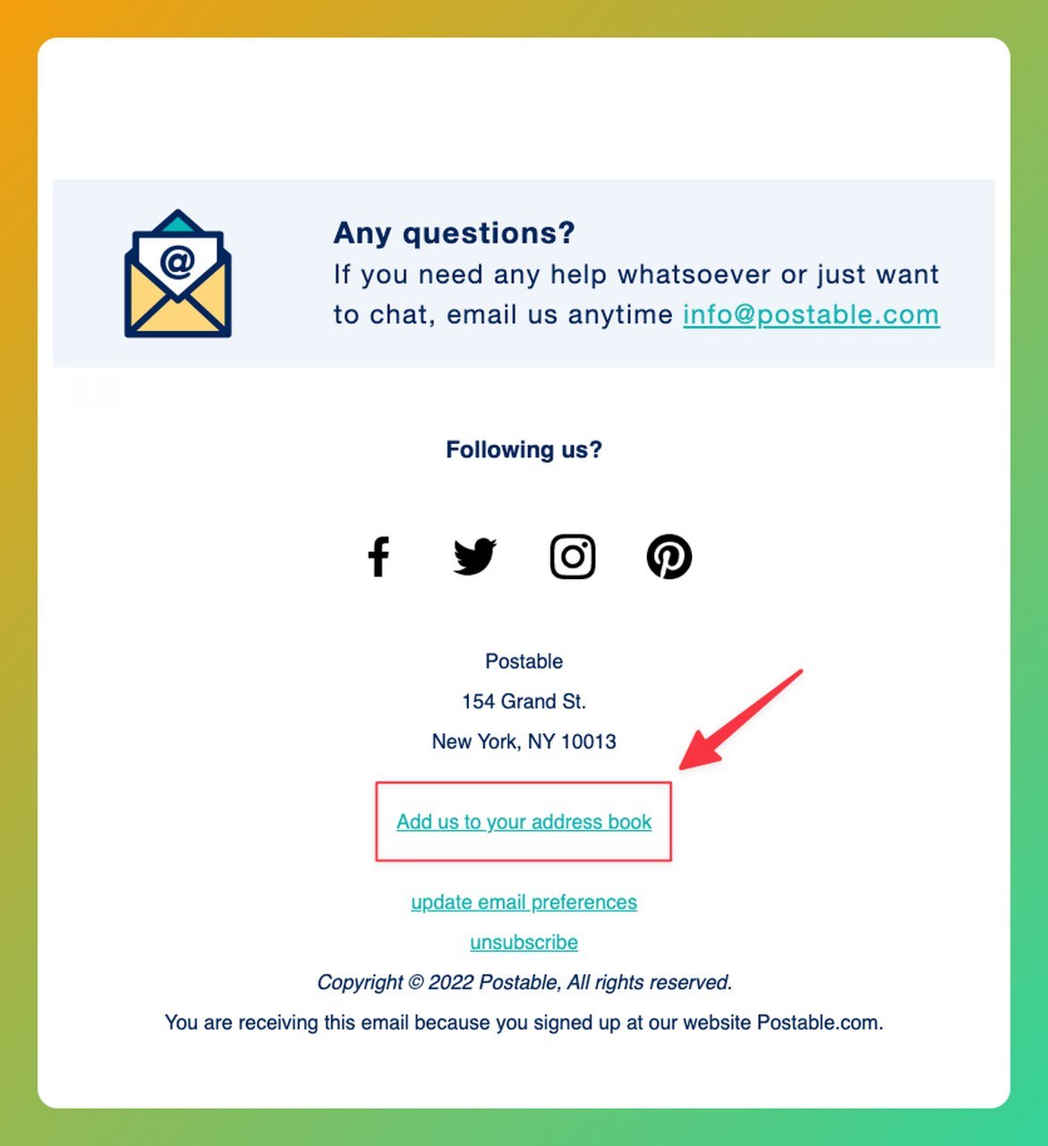 a screenshot of Postable email footer example that shows the company's legal information and a clear and easy-to-find email preference and unsubscribes link and a link asking the users to add the email to their address book