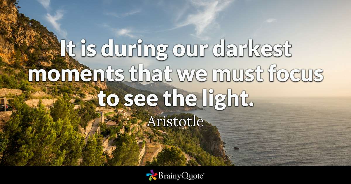 Işığı Görmek İçin Odaklanmamız Gereken En Karanlık Anlarımızda. Aristoteles tarafından