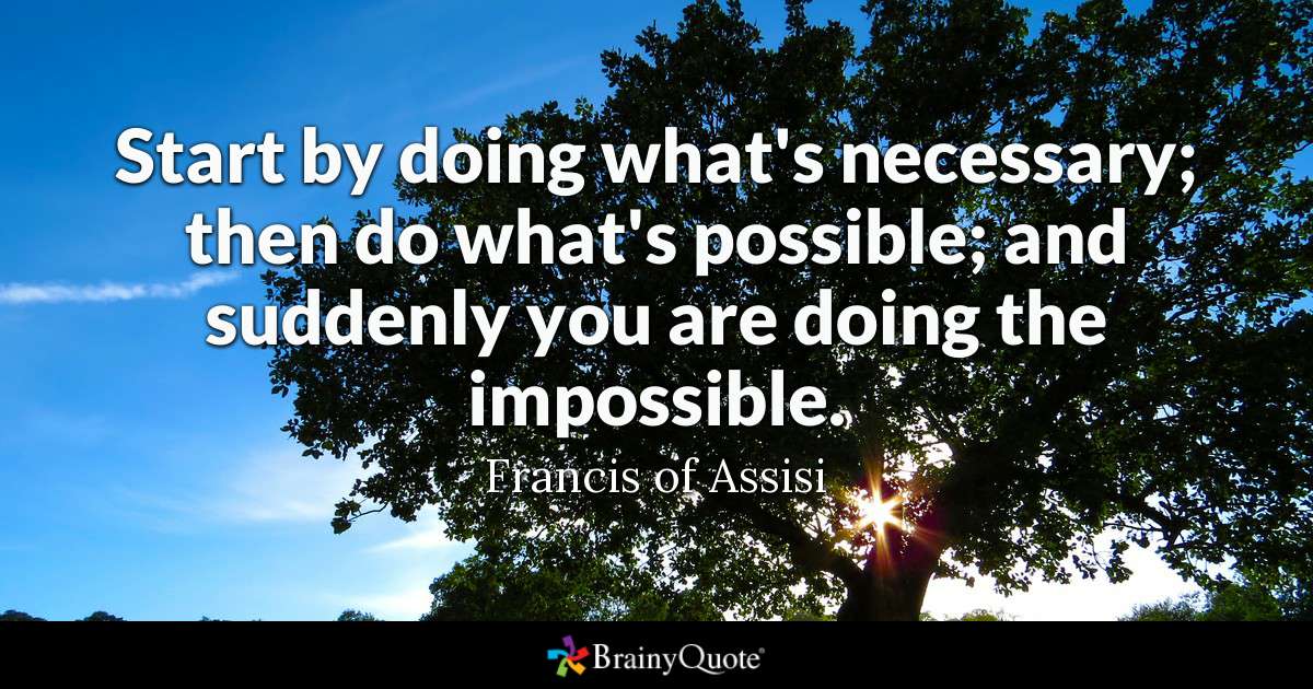 Gerekeni Yaparak Başlayın; O halde Mümkün Olanı Yapın; Ve Aniden İmkansızı Yapıyorsun. tarafından Assisi Francis
