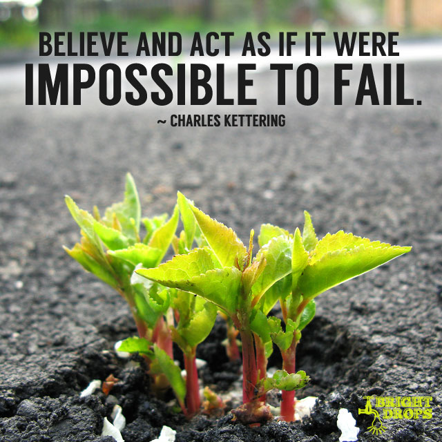 İnanın ve Başarısız Olmak İmkansızmış Gibi Hareket Edin. Charles Kettering tarafından