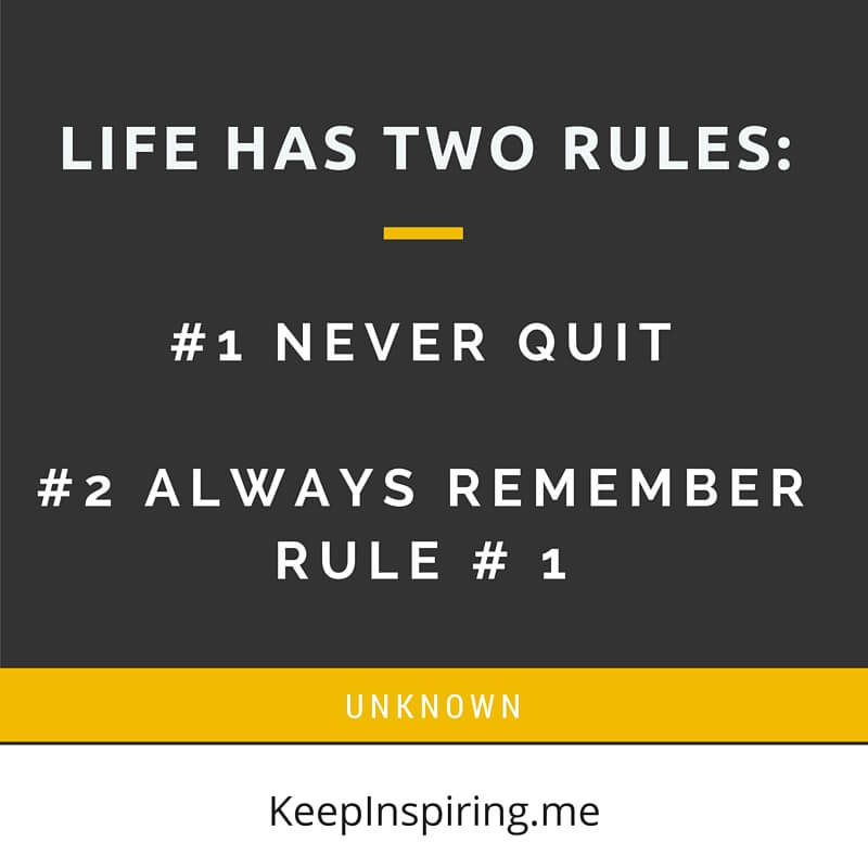 Hayatın İki Kuralı Vardır: #1 Asla Vazgeçme #2 Daima Kural # 1'i Hatırla.