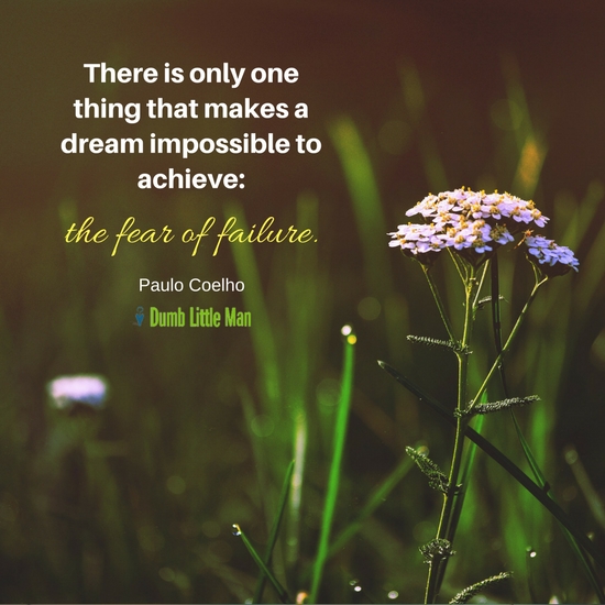 Bir Rüyayı Gerçekleştirmeyi İmkansız Kılan Tek Bir Şey Vardır: Başarısızlık Korkusu. tarafından Paulo Coelho