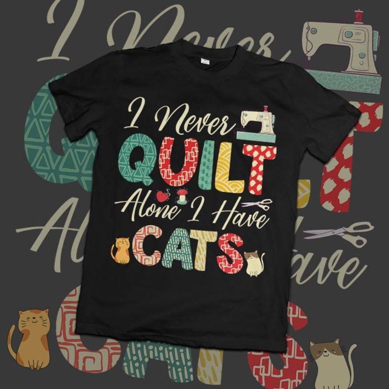 Tシャツのデザインは「I never quilt alone, I had cat」と読みます。