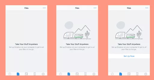 Dropbox の空の状態のページの例。最初の例にはテキストのみが含まれ、2 番目にはテキストとイラストが含まれ、3 番目にはテキスト、イラスト、およびボタンが含まれており、ボタンを使用することの重要性を示しています。