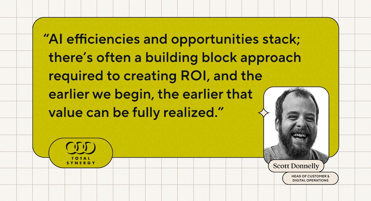 Pila de eficiencias y oportunidades de IA; a menudo se requiere un enfoque de bloque de construcción para crear ROI, y cuanto antes comencemos, antes se puede realizar ese valor por completo - Scott Donnelly, Jefe de Clientes y Operaciones Digitales, Total Synergy