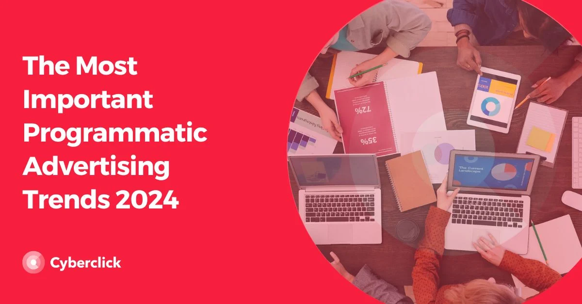 Die wichtigsten Programmatic-Advertising-Trends 2024