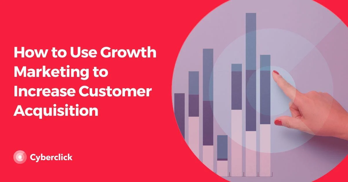 Comment utiliser le marketing de croissance pour augmenter l'acquisition de clients