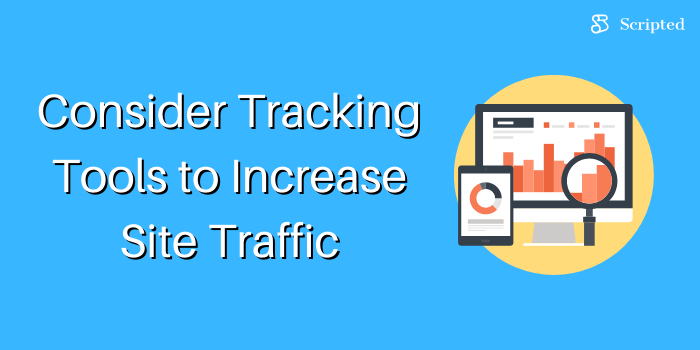 Considere as ferramentas de rastreamento para aumentar o tráfego do site