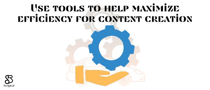 Use ferramentas para ajudar a maximizar a eficiência na criação de conteúdo