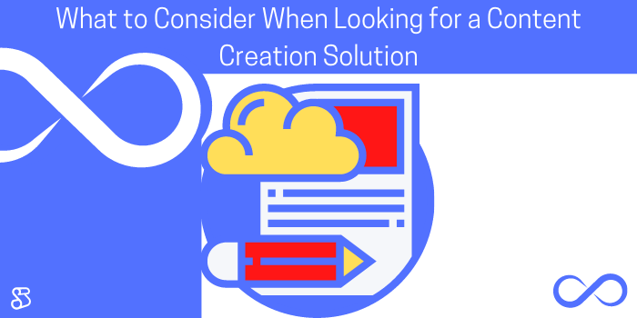 コンテンツ作成ソリューションを探すときに考慮すべきこと