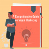 Un guide complet sur le marketing visuel