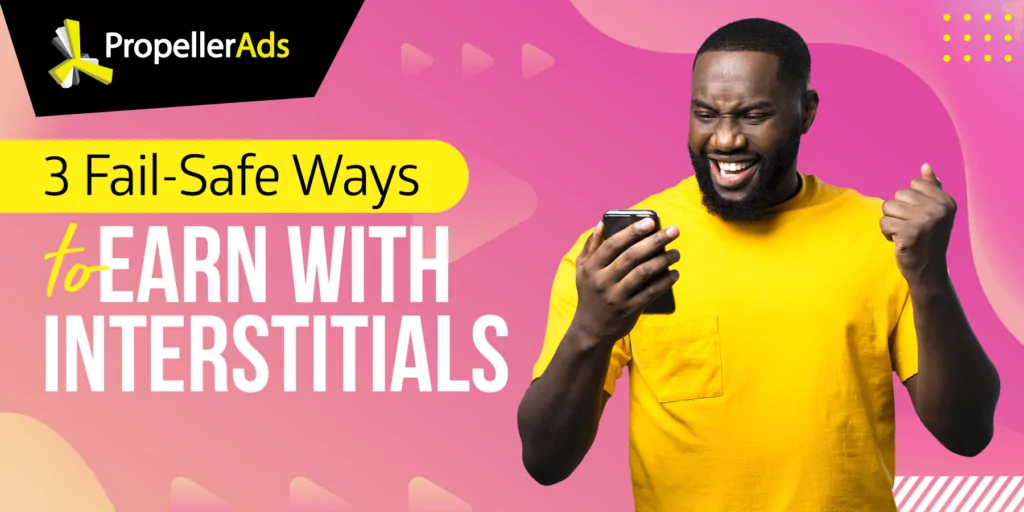 PropellerAds - como gerar receita com intersticiais
