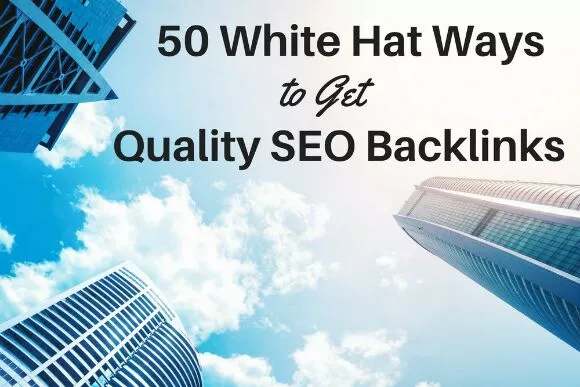 50 de modalități White Hat de a obține o imagine de calitate pentru backlink-uri SEO