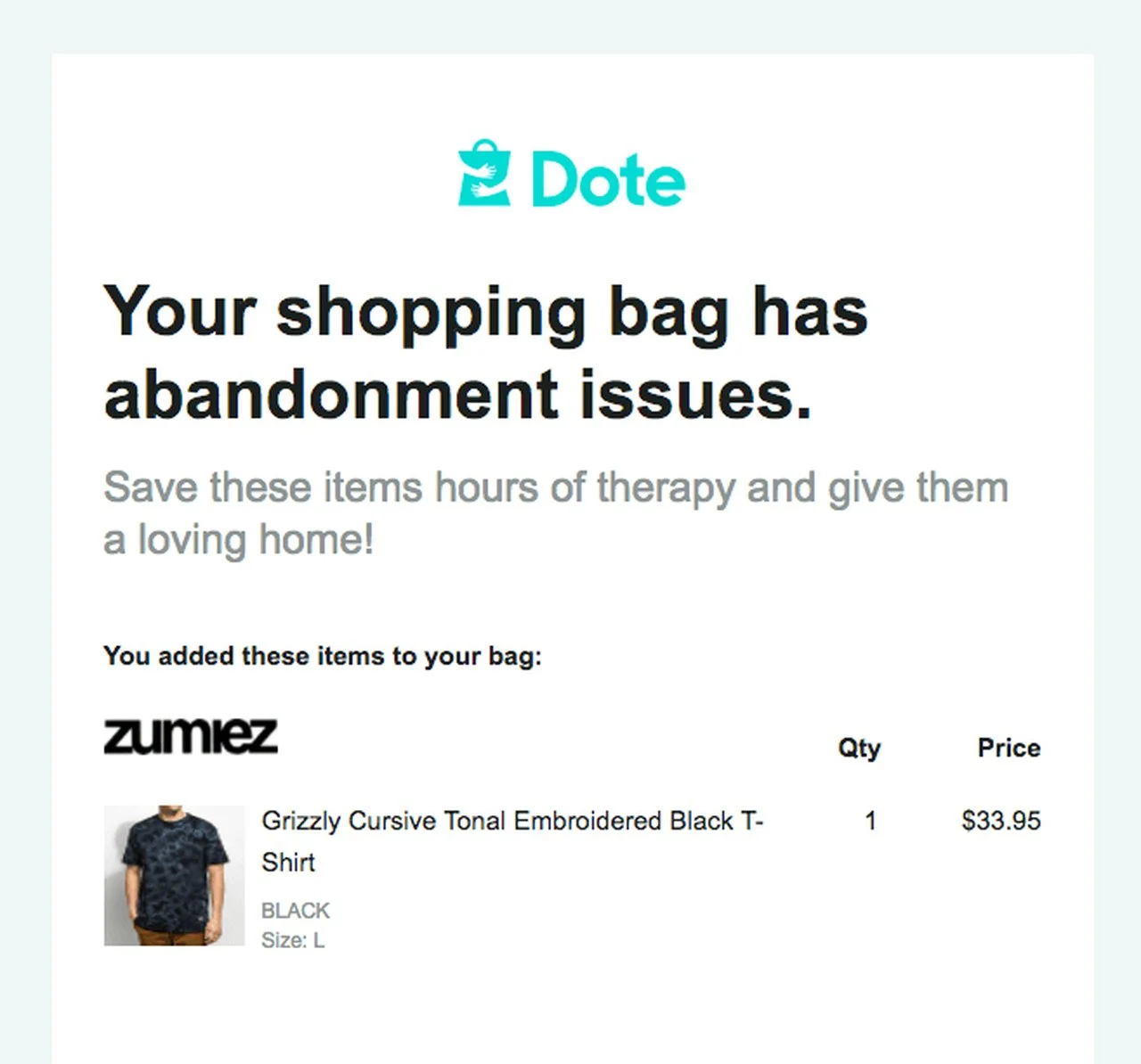 Linha de assunto do carrinho abandonado de Dote "Sua sacola de compras tem problemas de abandono." Há uma camisa preta que custa US$ 33,95.