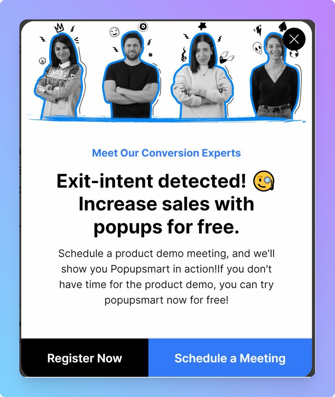 popupsmart-exit-intent-popup-example-showing-four-team-members-asking-the-user-not-to-leave-and-book-a-demo