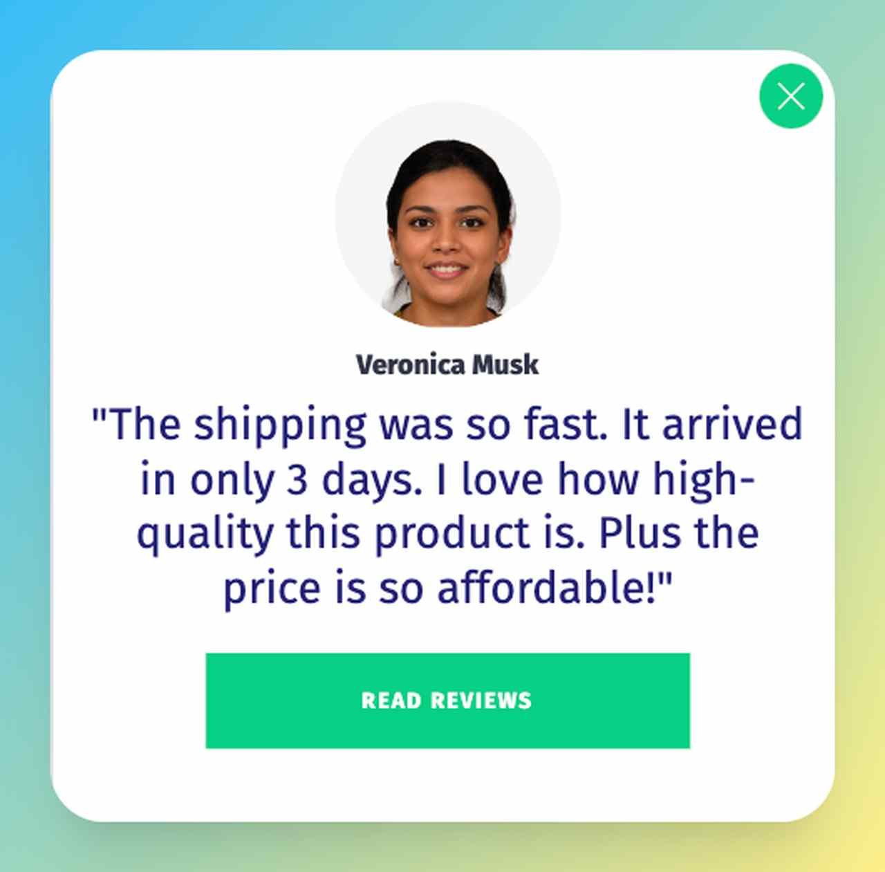 a popup that shows a girls avatar and her customers review of the high-quality product she recived and the fast shipping service she exprienced with a company with a green CTA that invites the user to see more reviews