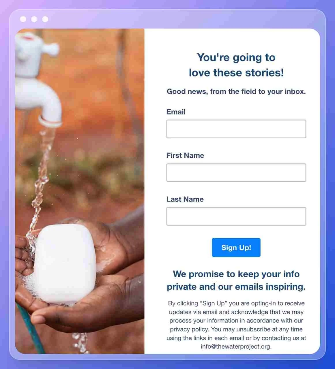 a popup example from a nonprofit organizarion asking for the visitors email address, first name and last name to send intresting storues and update them on the missions with a blue call to action that says "Sign Up!"