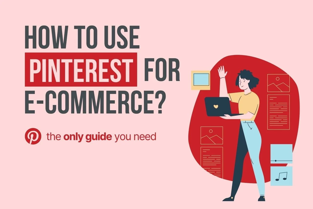 how to use pinterest for e-commerce blog cover including the illustration of a woman holding a laptop in ther hand while standing